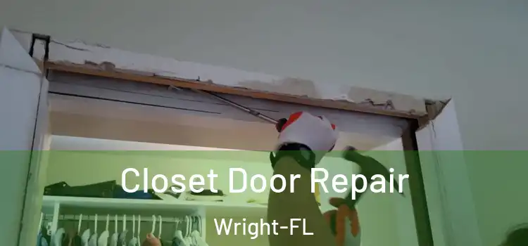  Closet Door Repair Wright-FL