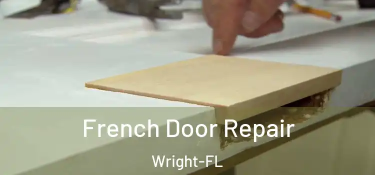  French Door Repair Wright-FL