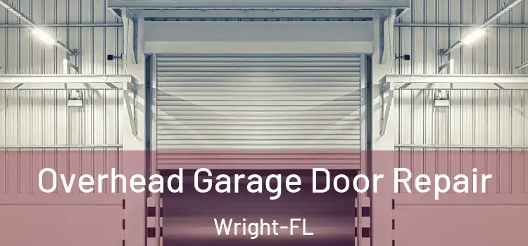  Overhead Garage Door Repair Wright-FL