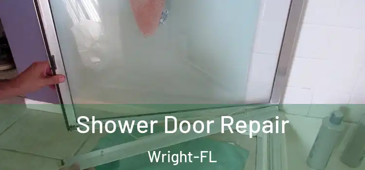  Shower Door Repair Wright-FL